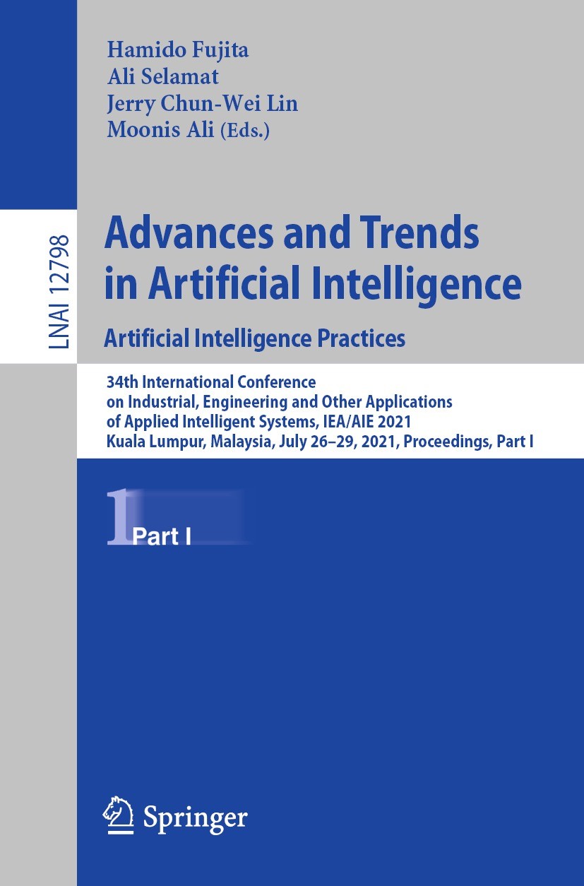 Titlebook: Advances and Trends in Artificial Intelligence. Artificial Intelligence Practices; 34th International C Hamido Fujita,Ali Selamat,Moonis Al Titlebook: Advances and Trends in Artificial Intelligence. Artificial Intelligence Practices; 34th International C Hamido Fujita,Ali Selamat,Moonis Al