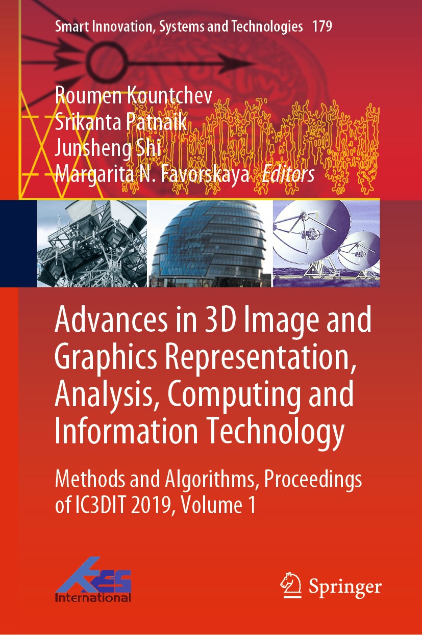 Titlebook: Advances in 3D Image and Graphics Representation, Analysis, Computing and Information Technology; Methods and Algorith Roumen Kountchev,Sri Titlebook: Advances in 3D Image and Graphics Representation, Analysis, Computing and Information Technology; Methods and Algorith Roumen Kountchev,Sri