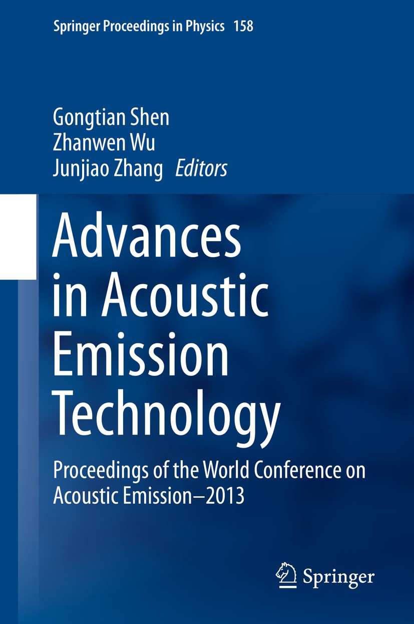 Titlebook: Advances in Acoustic Emission Technology; Proceedings of the W Gongtian Shen,Zhanwen Wu,Junjiao Zhang Conference proceedings 2015 Springer Titlebook: Advances in Acoustic Emission Technology; Proceedings of the W Gongtian Shen,Zhanwen Wu,Junjiao Zhang Conference proceedings 2015 Springer