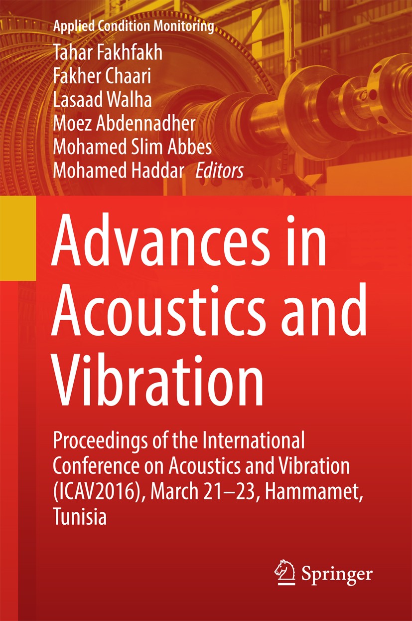 Titlebook: Advances in Acoustics and Vibration; Proceedings of the I Tahar Fakhfakh,Fakher Chaari,Mohamed Haddar Conference proceedings 2017 The Edito Titlebook: Advances in Acoustics and Vibration; Proceedings of the I Tahar Fakhfakh,Fakher Chaari,Mohamed Haddar Conference proceedings 2017 The Edito