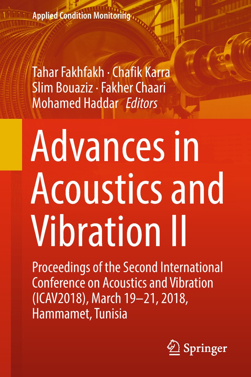 Titlebook: Advances in Acoustics and Vibration II; Proceedings of the S Tahar Fakhfakh,Chafik Karra,Mohamed Haddar Conference proceedings 2019 Springe Titlebook: Advances in Acoustics and Vibration II; Proceedings of the S Tahar Fakhfakh,Chafik Karra,Mohamed Haddar Conference proceedings 2019 Springe
