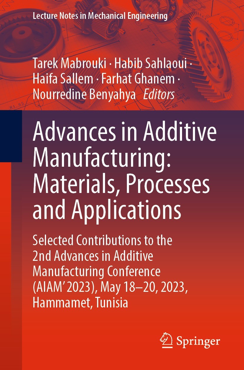 Titlebook: Advances in Additive Manufacturing: Materials, Processes and Applications; Selected Contributio Tarek Mabrouki,Habib Sahlaoui,Nourredine Be Titlebook: Advances in Additive Manufacturing: Materials, Processes and Applications; Selected Contributio Tarek Mabrouki,Habib Sahlaoui,Nourredine Be
