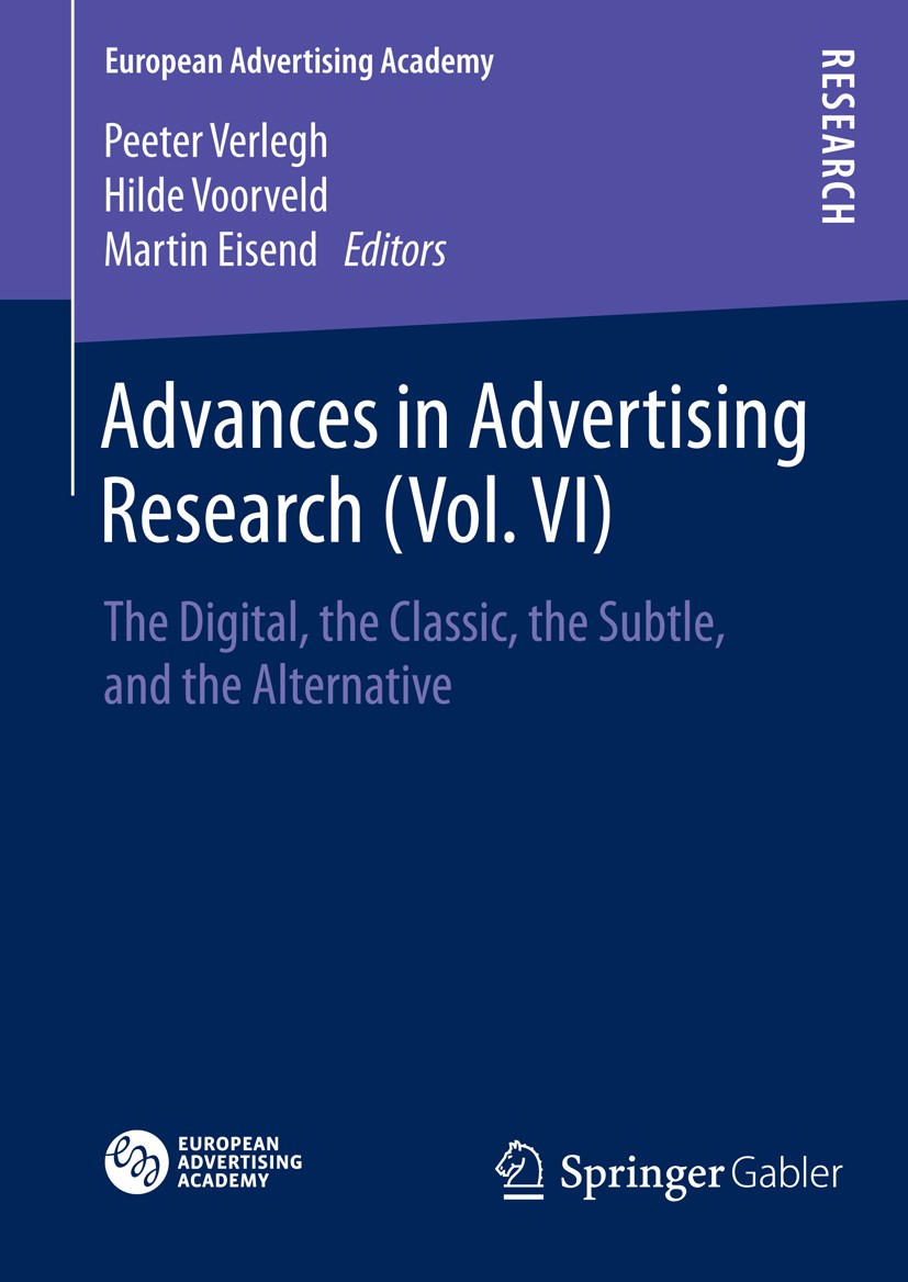 Titlebook: Advances in Advertising Research (Vol. VI); The Digital, the Cla Peeter Verlegh,Hilde Voorveld,Martin Eisend Book 2016 Springer Fachmedien Titlebook: Advances in Advertising Research (Vol. VI); The Digital, the Cla Peeter Verlegh,Hilde Voorveld,Martin Eisend Book 2016 Springer Fachmedien