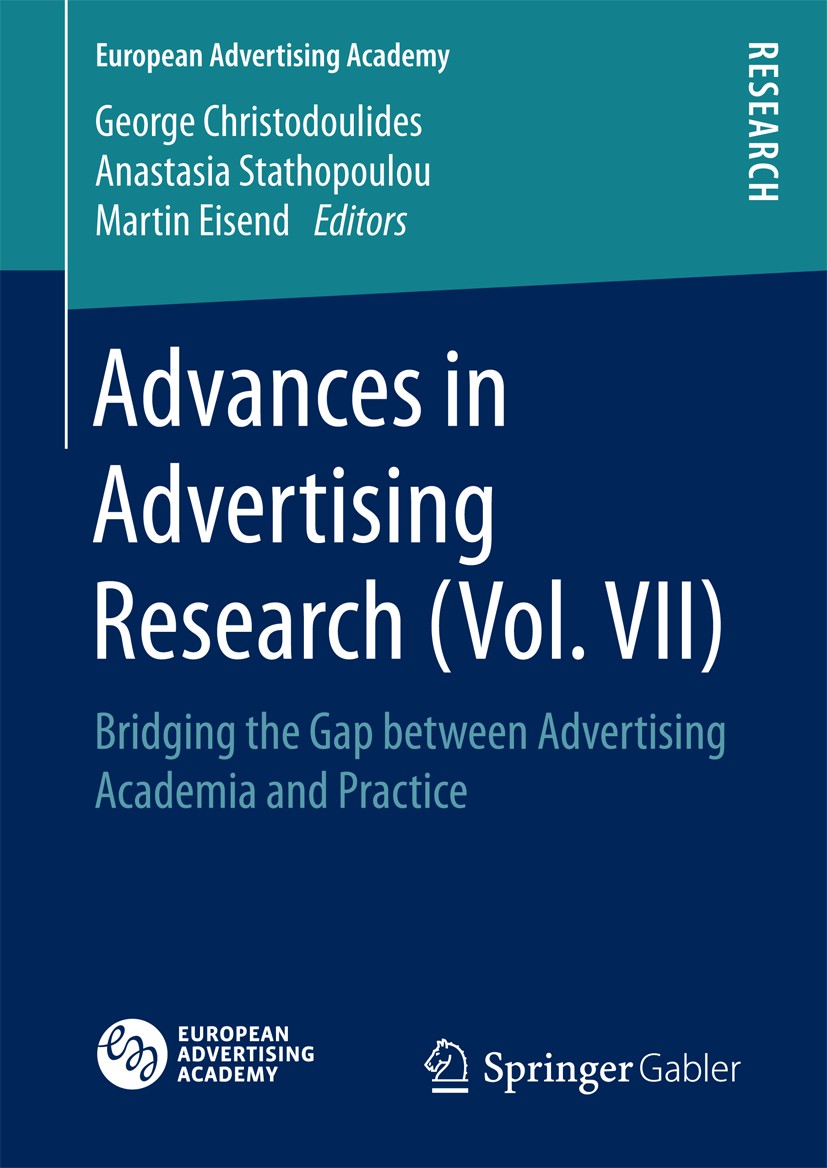 Titlebook: Advances in Advertising Research (Vol. VII); Bridging the Gap bet George Christodoulides,Anastasia Stathopoulou,Mart Book 2017 Springer Fac Titlebook: Advances in Advertising Research (Vol. VII); Bridging the Gap bet George Christodoulides,Anastasia Stathopoulou,Mart Book 2017 Springer Fac