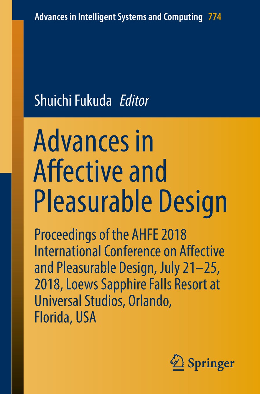 Titlebook: Advances in Affective and Pleasurable Design; Proceedings of the A Shuichi Fukuda Conference proceedings 2019 Springer International Publis Titlebook: Advances in Affective and Pleasurable Design; Proceedings of the A Shuichi Fukuda Conference proceedings 2019 Springer International Publis