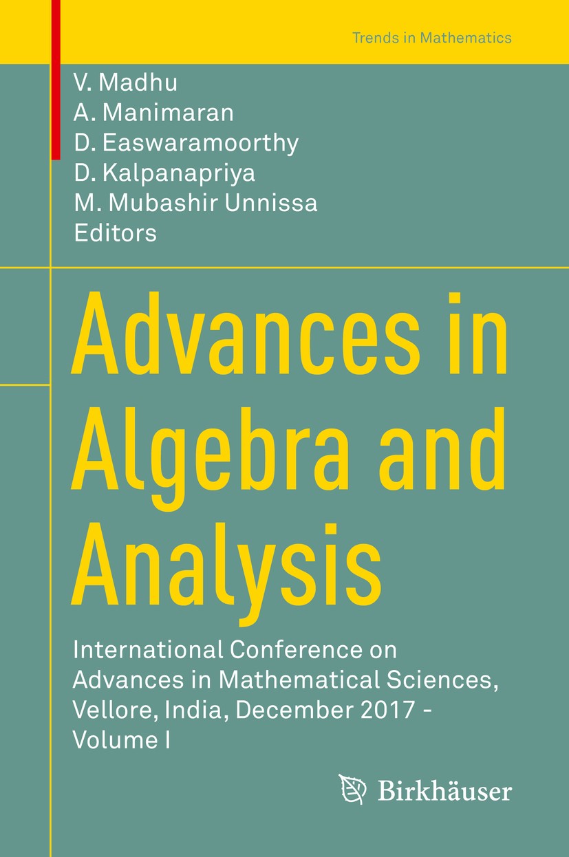 Titlebook: Advances in Algebra and Analysis; International Confer V. Madhu,A. Manimaran,M. Mubashir Unnissa Conference proceedings 2018 Springer Natur Titlebook: Advances in Algebra and Analysis; International Confer V. Madhu,A. Manimaran,M. Mubashir Unnissa Conference proceedings 2018 Springer Natur