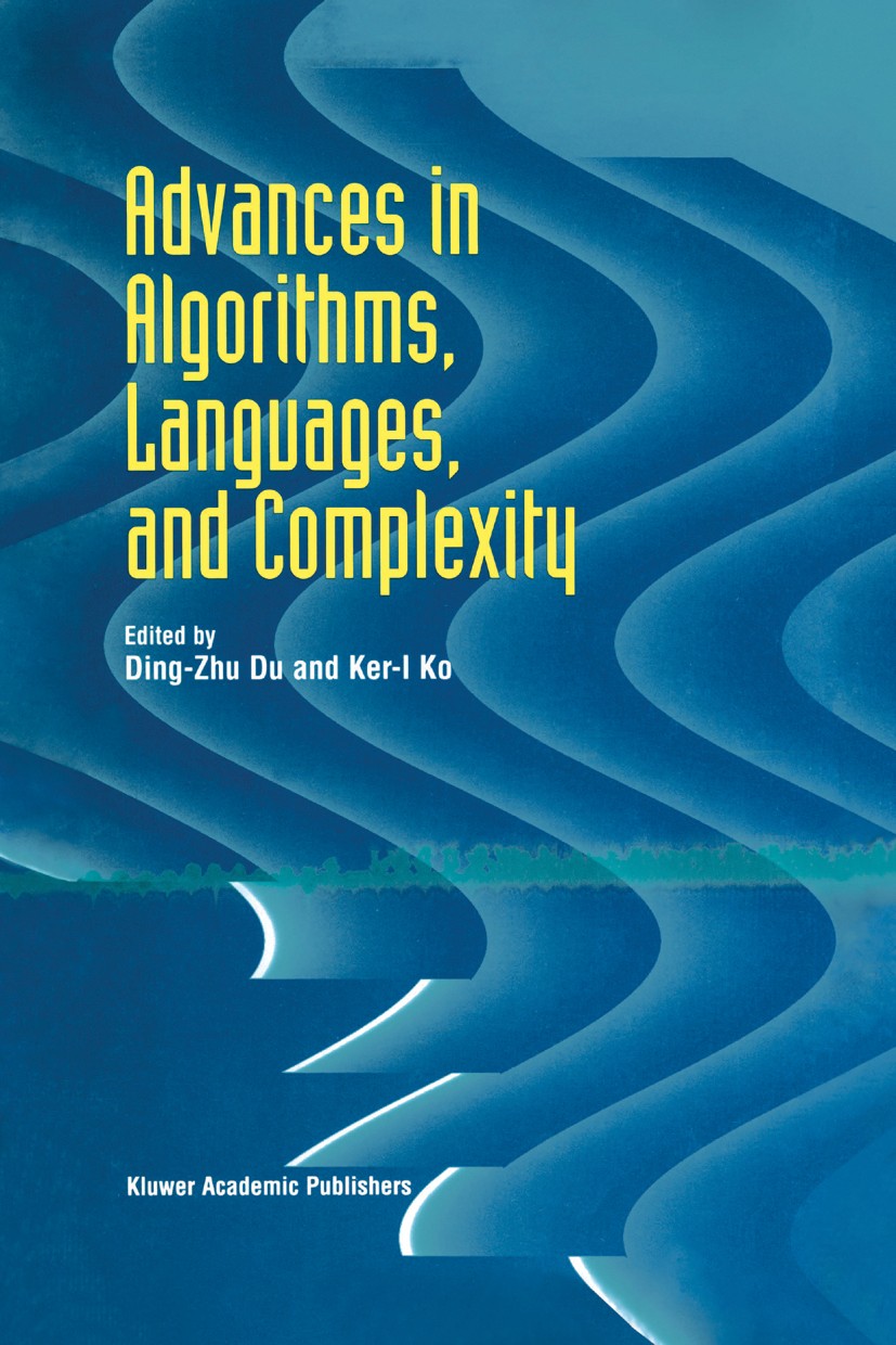 Titlebook: Advances in Algorithms, Languages, and Complexity; Ding-Zhu Du,Ker-I Ko Book 19971st edition Kluwer Academic Publishers 1997 algorithms.au Titlebook: Advances in Algorithms, Languages, and Complexity; Ding-Zhu Du,Ker-I Ko Book 19971st edition Kluwer Academic Publishers 1997 algorithms.au