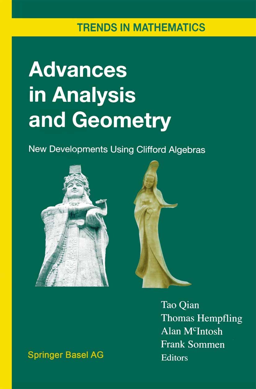 Titlebook: Advances in Analysis and Geometry; New Developments Usi Tao Qian,Thomas Hempfling,Frank Sommen Book 2004 Springer Basel AG 2004 Algebra.Cli Titlebook: Advances in Analysis and Geometry; New Developments Usi Tao Qian,Thomas Hempfling,Frank Sommen Book 2004 Springer Basel AG 2004 Algebra.Cli