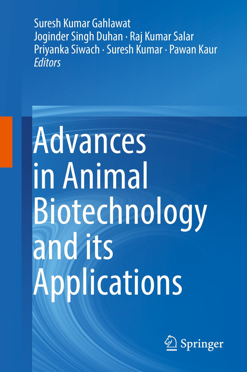 Titlebook: Advances in Animal Biotechnology and its Applications; Suresh Kumar Gahlawat,Joginder Singh Duhan,Pawan K Book 2018 Springer Nature Singap Titlebook: Advances in Animal Biotechnology and its Applications; Suresh Kumar Gahlawat,Joginder Singh Duhan,Pawan K Book 2018 Springer Nature Singap