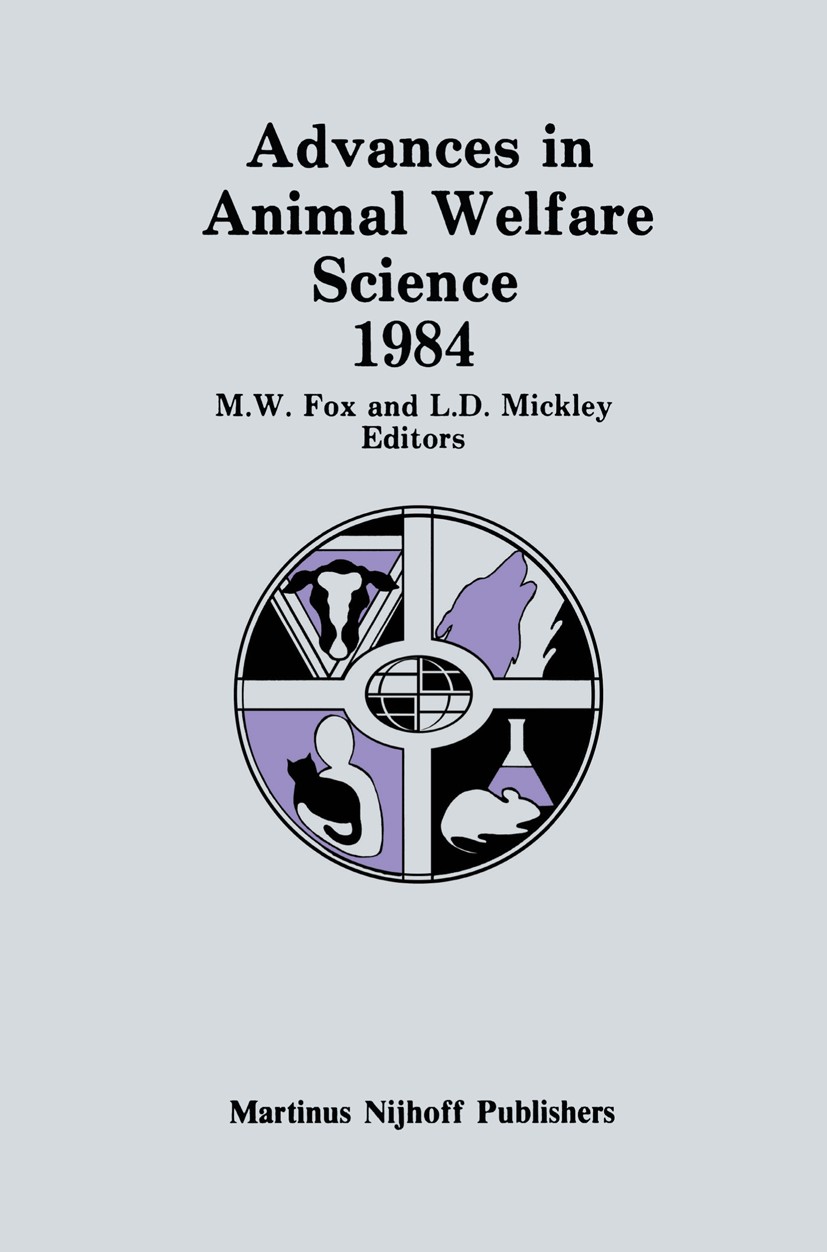 Titlebook: Advances in Animal Welfare Science 1984; Michael W. Fox (Director),Linda D. Mickley (Resear Book 1985 Martinus Nijhoff Publishers, Dordrec Titlebook: Advances in Animal Welfare Science 1984; Michael W. Fox (Director),Linda D. Mickley (Resear Book 1985 Martinus Nijhoff Publishers, Dordrec