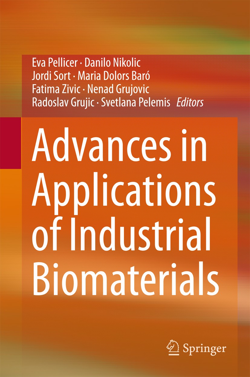 Titlebook: Advances in Applications of Industrial Biomaterials; Eva Pellicer,Danilo Nikolic,Svetlana Pelemis Book 2017 Springer International Publish Titlebook: Advances in Applications of Industrial Biomaterials; Eva Pellicer,Danilo Nikolic,Svetlana Pelemis Book 2017 Springer International Publish