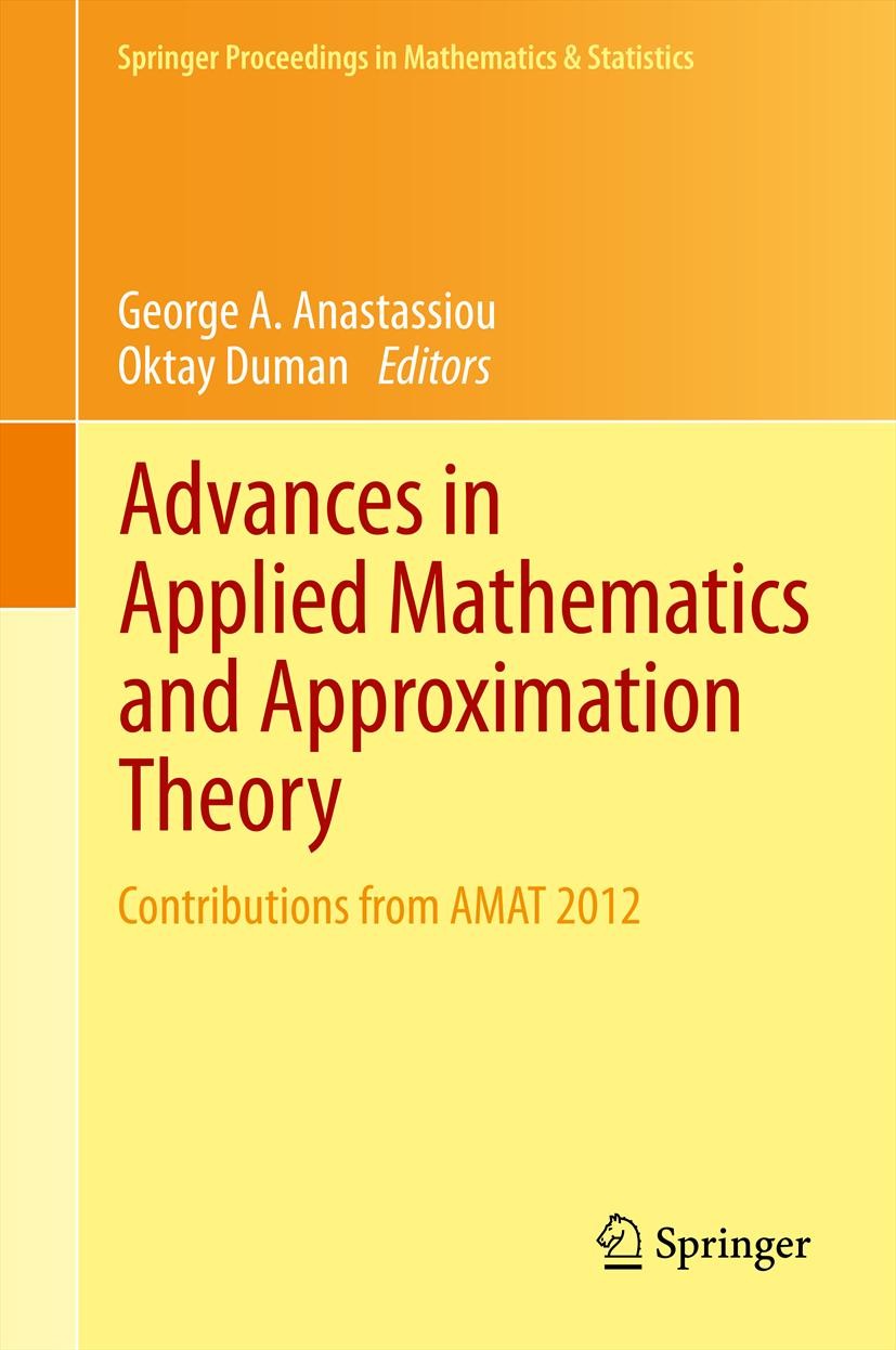 Titlebook: Advances in Applied Mathematics and Approximation Theory; Contributions from A George A. Anastassiou,Oktay Duman Conference proceedings 201 Titlebook: Advances in Applied Mathematics and Approximation Theory; Contributions from A George A. Anastassiou,Oktay Duman Conference proceedings 201