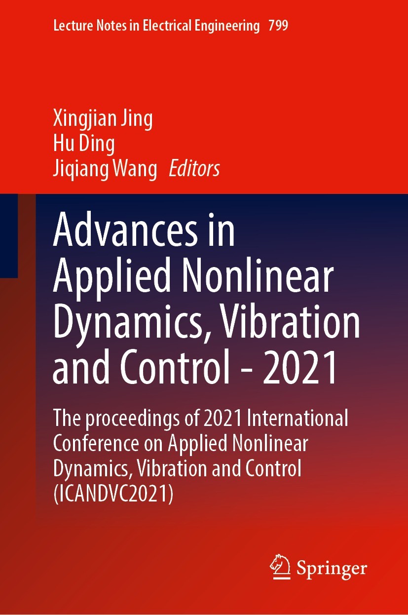 Titlebook: Advances in Applied Nonlinear Dynamics, Vibration and Control -2021; The proceedings of 2 Xingjian Jing,Hu Ding,Jiqiang Wang Conference pro Titlebook: Advances in Applied Nonlinear Dynamics, Vibration and Control -2021; The proceedings of 2 Xingjian Jing,Hu Ding,Jiqiang Wang Conference pro