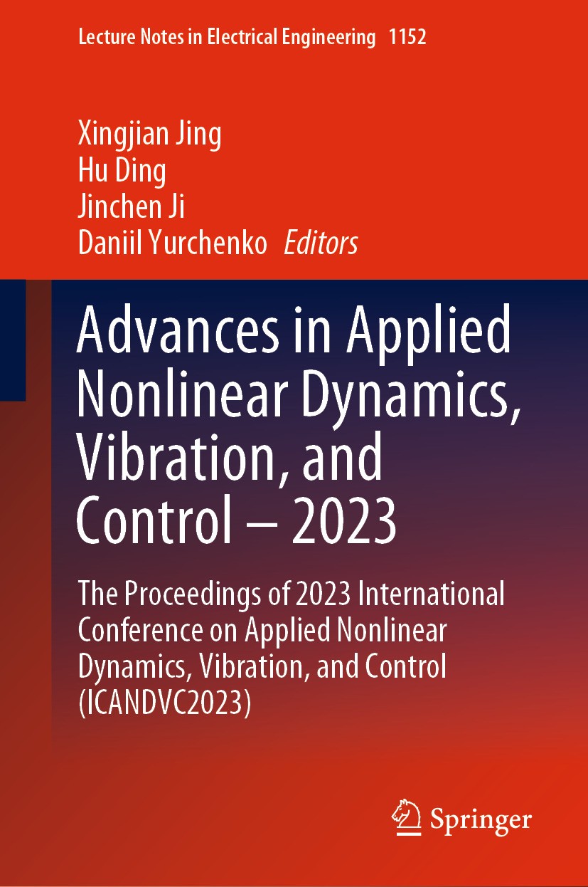 Titlebook: Advances in Applied Nonlinear Dynamics, Vibration, and Control – 2023; The Proceedings of 2 Xingjian Jing,Hu Ding,Daniil Yurchenko Conferen Titlebook: Advances in Applied Nonlinear Dynamics, Vibration, and Control – 2023; The Proceedings of 2 Xingjian Jing,Hu Ding,Daniil Yurchenko Conferen