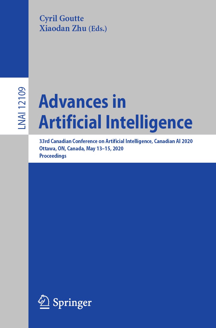 Titlebook: Advances in Artificial Intelligence; 33rd Canadian Confer Cyril Goutte,Xiaodan Zhu Conference proceedings 2020 Springer Nature Switzerland Titlebook: Advances in Artificial Intelligence; 33rd Canadian Confer Cyril Goutte,Xiaodan Zhu Conference proceedings 2020 Springer Nature Switzerland