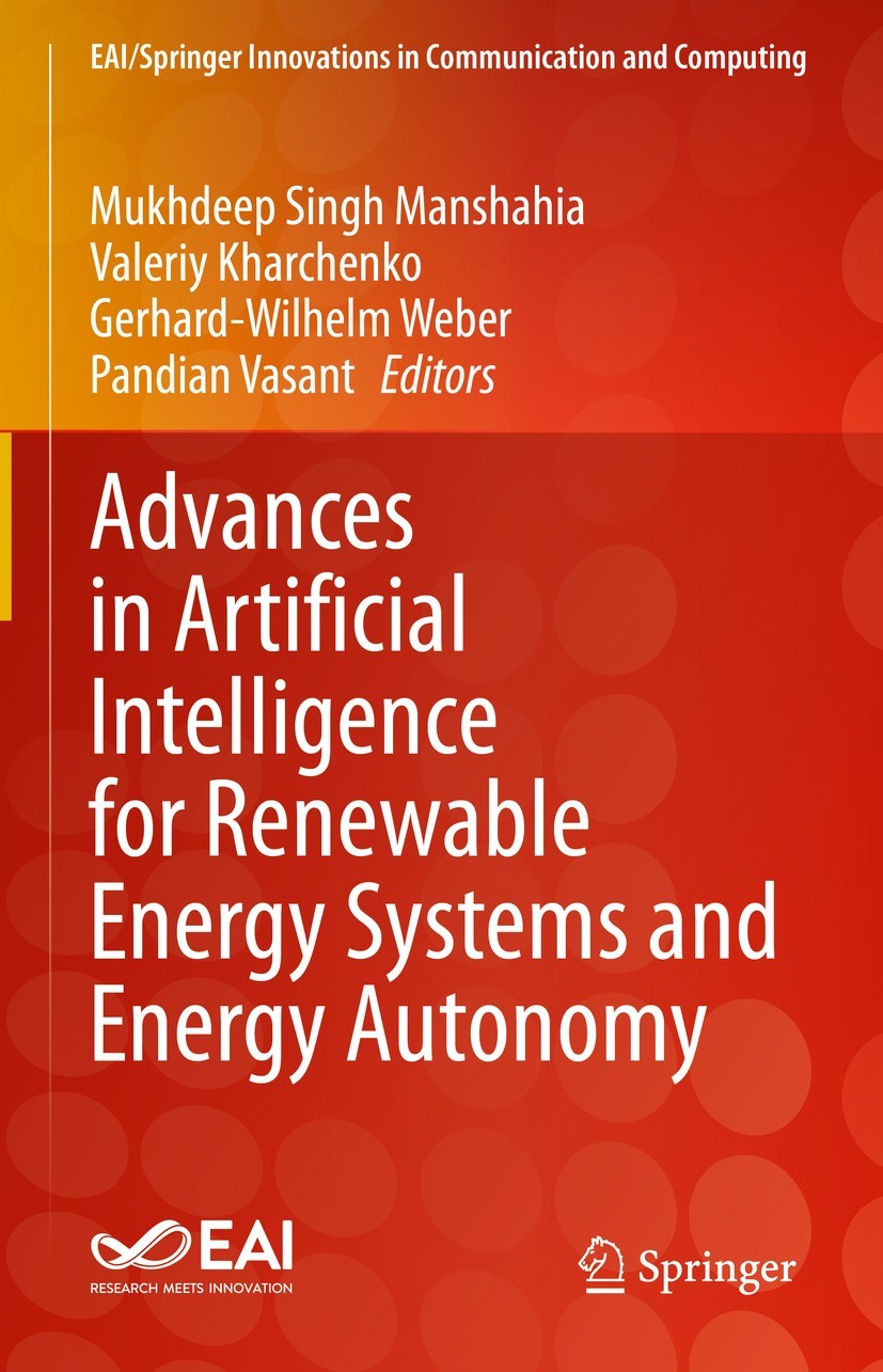Titlebook: Advances in Artificial Intelligence for Renewable Energy Systems and Energy Autonomy; Mukhdeep Singh Manshahia,Valeriy Kharchenko,Pandia B Titlebook: Advances in Artificial Intelligence for Renewable Energy Systems and Energy Autonomy; Mukhdeep Singh Manshahia,Valeriy Kharchenko,Pandia B