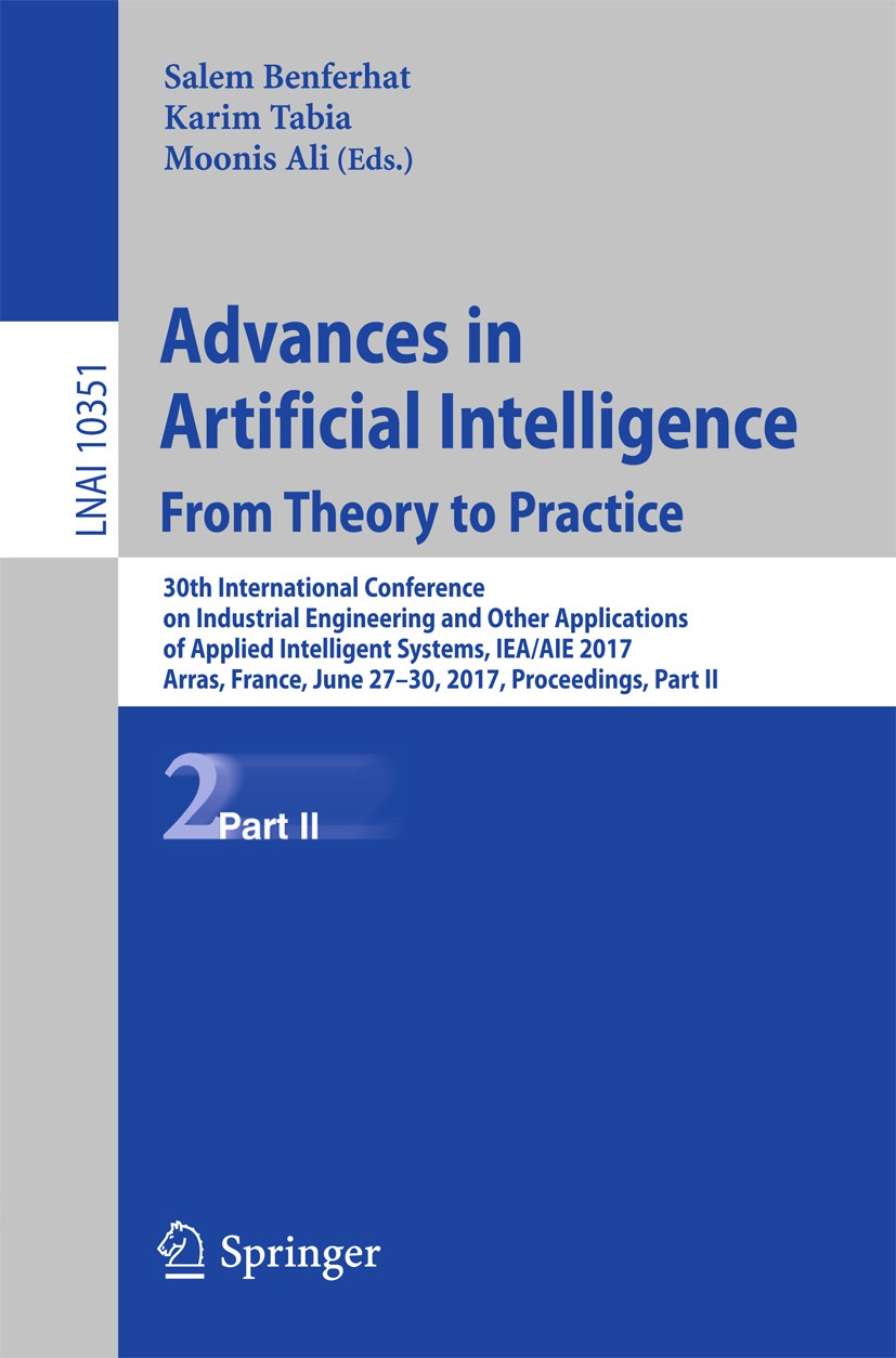 Titlebook: Advances in Artificial Intelligence: From Theory to Practice; 30th International C Salem Benferhat,Karim Tabia,Moonis Ali Conference procee Titlebook: Advances in Artificial Intelligence: From Theory to Practice; 30th International C Salem Benferhat,Karim Tabia,Moonis Ali Conference procee
