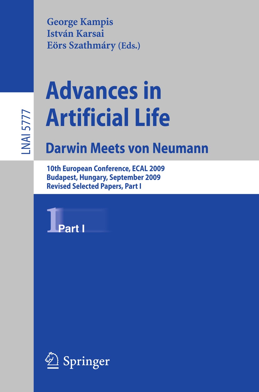 Titlebook: Advances in Artificial Life; 10th European Confer George Kampis,István Karsai,Eörs Szathmáry Conference proceedings 2011 Springer Berlin He Titlebook: Advances in Artificial Life; 10th European Confer George Kampis,István Karsai,Eörs Szathmáry Conference proceedings 2011 Springer Berlin He