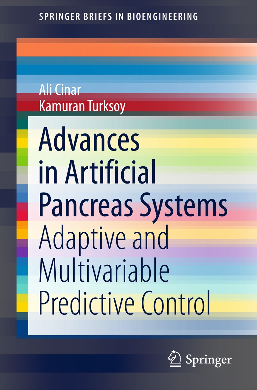 Titlebook: Advances in Artificial Pancreas Systems; Adaptive and Multiva Ali Cinar,Kamuran Turksoy Book 2018 The Author(s) 2018 Artificial Pancreas.Mo Titlebook: Advances in Artificial Pancreas Systems; Adaptive and Multiva Ali Cinar,Kamuran Turksoy Book 2018 The Author(s) 2018 Artificial Pancreas.Mo