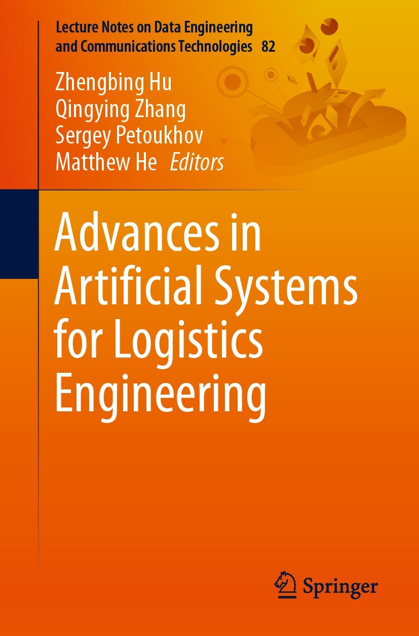 Titlebook: Advances in Artificial Systems for Logistics Engineering; Zhengbing Hu,Qingying Zhang,Matthew He Conference proceedings 2021 The Editor(s) Titlebook: Advances in Artificial Systems for Logistics Engineering; Zhengbing Hu,Qingying Zhang,Matthew He Conference proceedings 2021 The Editor(s)