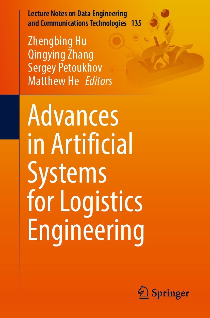 Titlebook: Advances in Artificial Systems for Logistics Engineering; Zhengbing Hu,Qingying Zhang,Matthew He Conference proceedings 2022 The Editor(s) Titlebook: Advances in Artificial Systems for Logistics Engineering; Zhengbing Hu,Qingying Zhang,Matthew He Conference proceedings 2022 The Editor(s)
