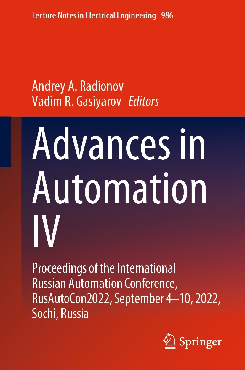 Titlebook: Advances in Automation IV; Proceedings of the I Andrey A. Radionov,Vadim R. Gasiyarov Conference proceedings 2023 The Editor(s) (if applica Titlebook: Advances in Automation IV; Proceedings of the I Andrey A. Radionov,Vadim R. Gasiyarov Conference proceedings 2023 The Editor(s) (if applica