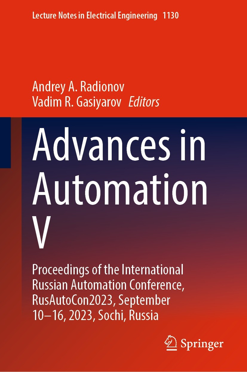 Titlebook: Advances in Automation V; Proceedings of the I Andrey A. Radionov,Vadim R. Gasiyarov Conference proceedings 2024 The Editor(s) (if applicab Titlebook: Advances in Automation V; Proceedings of the I Andrey A. Radionov,Vadim R. Gasiyarov Conference proceedings 2024 The Editor(s) (if applicab