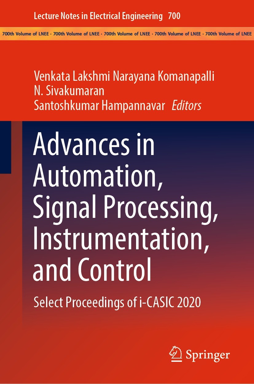 Titlebook: Advances in Automation, Signal Processing, Instrumentation, and Control; Select Proceedings o Venkata Lakshmi Narayana Komanapalli,N. Sivak Titlebook: Advances in Automation, Signal Processing, Instrumentation, and Control; Select Proceedings o Venkata Lakshmi Narayana Komanapalli,N. Sivak