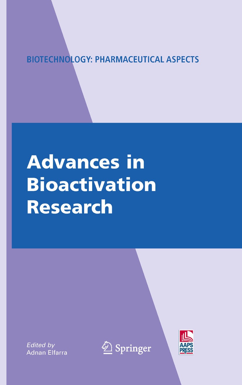 Titlebook: Advances in Bioactivation Research; Adnan Elfarra Book 2008 Springer-Verlag New York 2008 biology.bone.cytochrome P450.drug.drug design.en Titlebook: Advances in Bioactivation Research; Adnan Elfarra Book 2008 Springer-Verlag New York 2008 biology.bone.cytochrome P450.drug.drug design.en