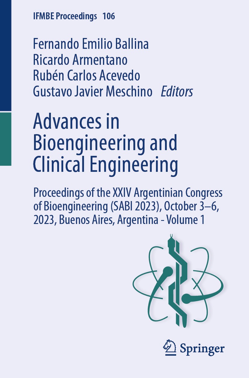 Titlebook: Advances in Bioengineering and Clinical Engineering; Proceedings of the X Fernando Emilio Ballina,Ricardo Armentano,Gustavo Conference pro Titlebook: Advances in Bioengineering and Clinical Engineering; Proceedings of the X Fernando Emilio Ballina,Ricardo Armentano,Gustavo Conference pro