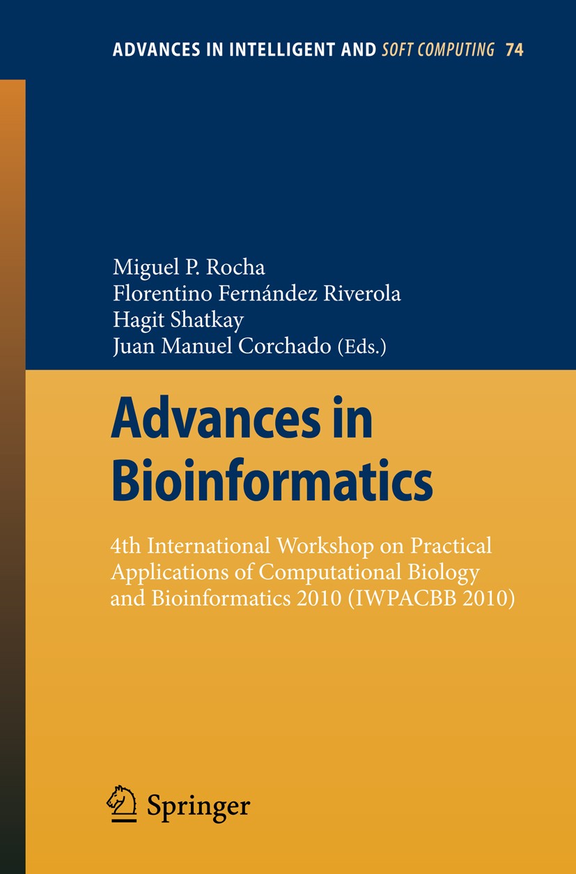 Titlebook: Advances in Bioinformatics; 4th International Wo Miguel P. Rocha,Florentino Fernández Riverola,Juan Conference proceedings 2010 Springer Be Titlebook: Advances in Bioinformatics; 4th International Wo Miguel P. Rocha,Florentino Fernández Riverola,Juan Conference proceedings 2010 Springer Be