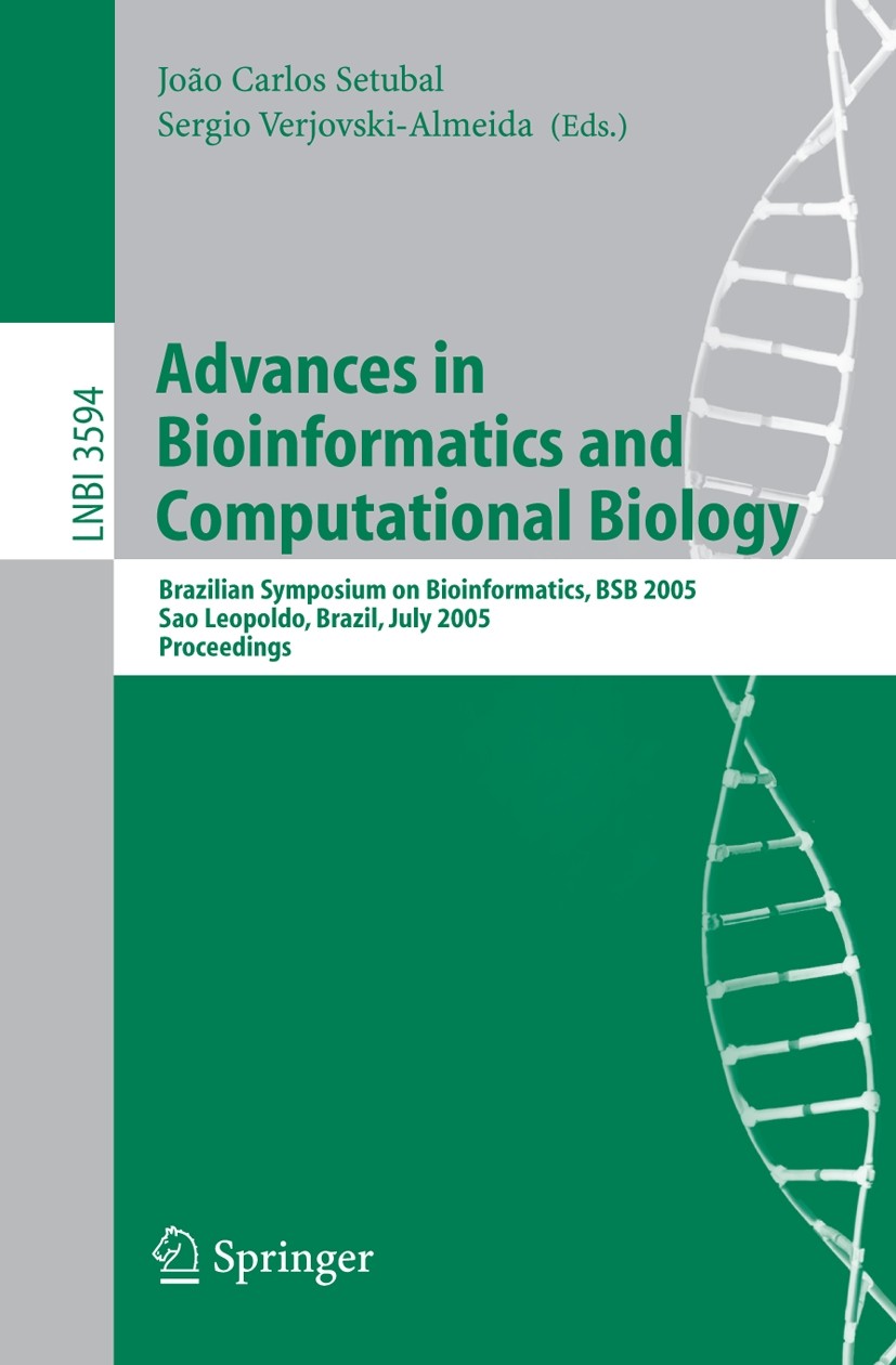 Titlebook: Advances in Bioinformatics and Computational Biology; Brazilian Symposium João Carlos Setubal,Sergio Verjovski-Almeida Conference proceedi Titlebook: Advances in Bioinformatics and Computational Biology; Brazilian Symposium João Carlos Setubal,Sergio Verjovski-Almeida Conference proceedi