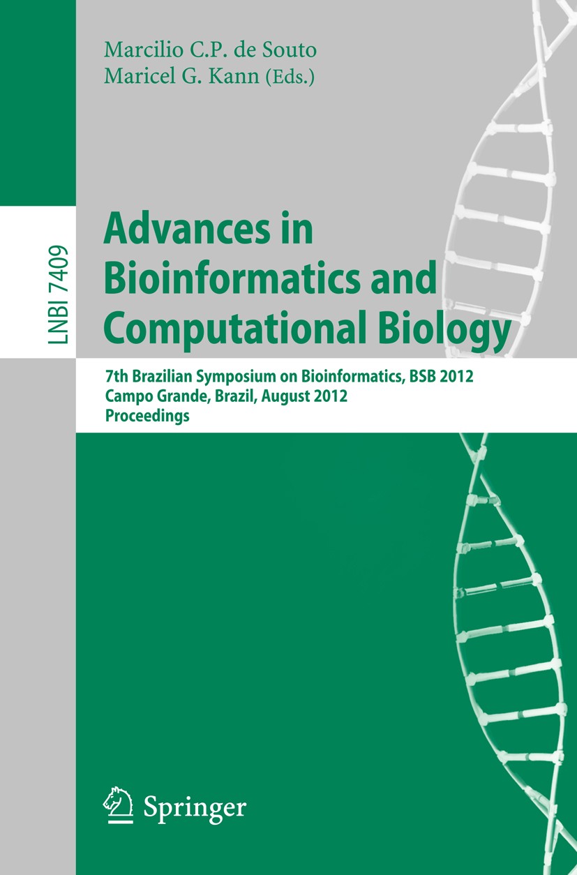 Titlebook: Advances in Bioinformatics and Computational Biology; 7th Brazilian Sympos Marcilio C. Souto,Maricel G. Kann Conference proceedings 2012 Sp Titlebook: Advances in Bioinformatics and Computational Biology; 7th Brazilian Sympos Marcilio C. Souto,Maricel G. Kann Conference proceedings 2012 Sp