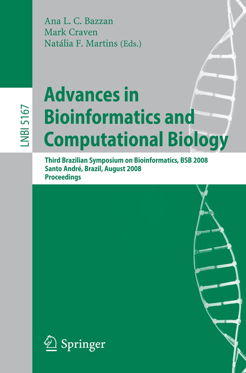 Titlebook: Advances in Bioinformatics and Computational Biology; Third Brazilian Symp Ana L. C. Bazzan,Mark Craven,Natália F. Martins Conference proce Titlebook: Advances in Bioinformatics and Computational Biology; Third Brazilian Symp Ana L. C. Bazzan,Mark Craven,Natália F. Martins Conference proce