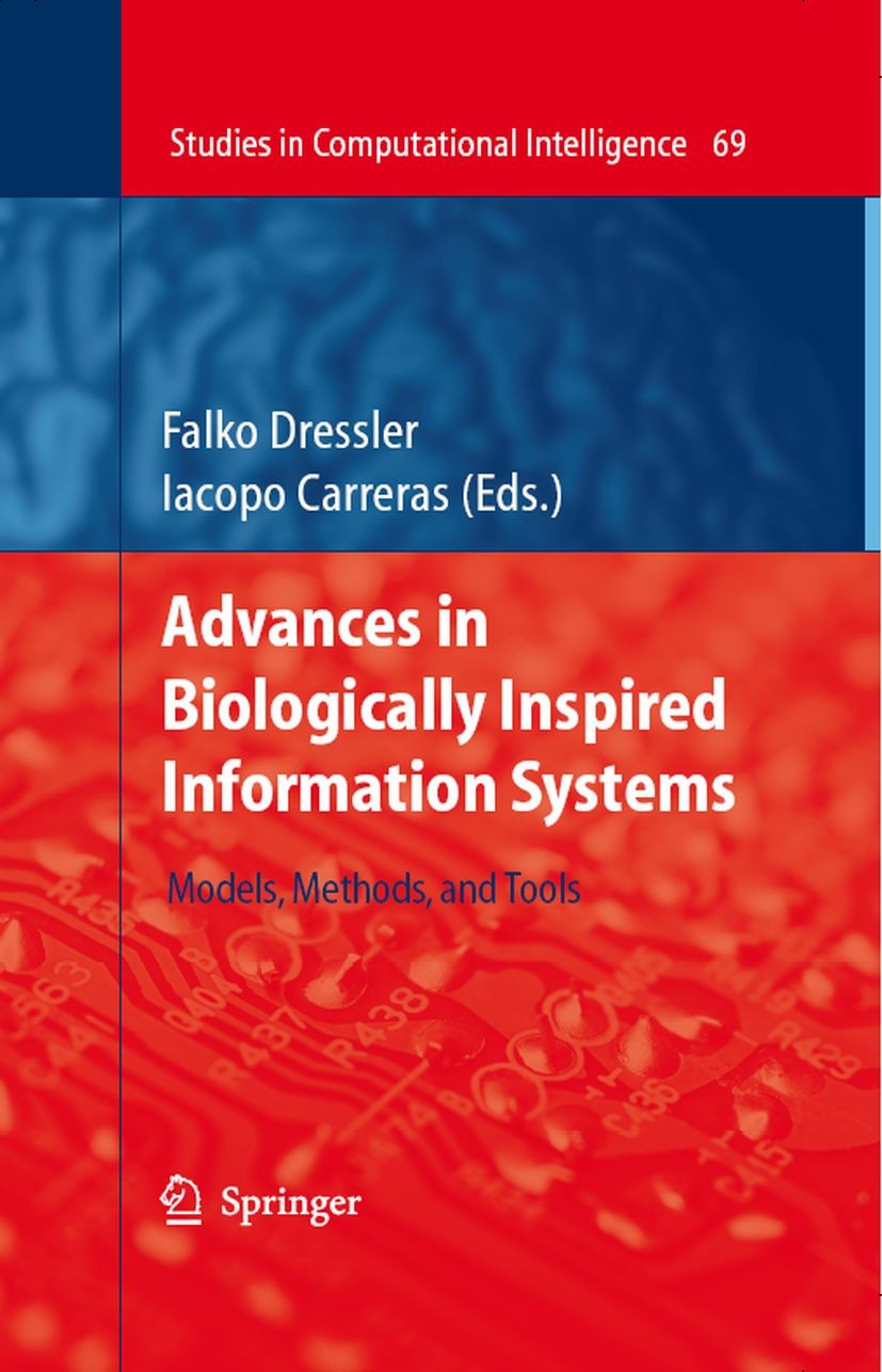 Titlebook: Advances in Biologically Inspired Information Systems; Models, Methods, and Falko Dressler,Iacopo Carreras Book 2007 Springer-Verlag Berlin Titlebook: Advances in Biologically Inspired Information Systems; Models, Methods, and Falko Dressler,Iacopo Carreras Book 2007 Springer-Verlag Berlin