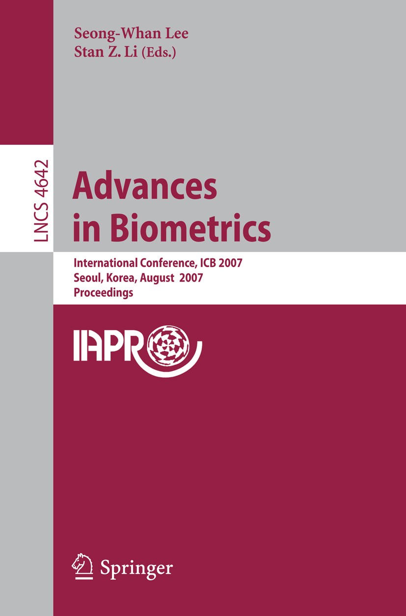 Titlebook: Advances in Biometrics; International Confer Seong-Whan Lee,Stan Z. Li Conference proceedings 2007 Springer-Verlag GmbH Germany, part of Sp Titlebook: Advances in Biometrics; International Confer Seong-Whan Lee,Stan Z. Li Conference proceedings 2007 Springer-Verlag GmbH Germany, part of Sp