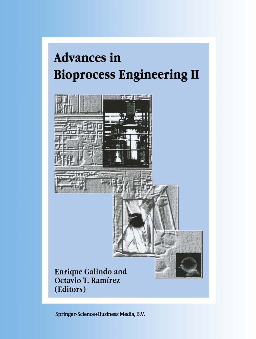 Titlebook: Advances in Bioprocess Engineering; Volume II Enrique Galindo,Octavio T. Ramírez Book 1998 Springer Science+Business Media Dordrecht 1998 B Titlebook: Advances in Bioprocess Engineering; Volume II Enrique Galindo,Octavio T. Ramírez Book 1998 Springer Science+Business Media Dordrecht 1998 B