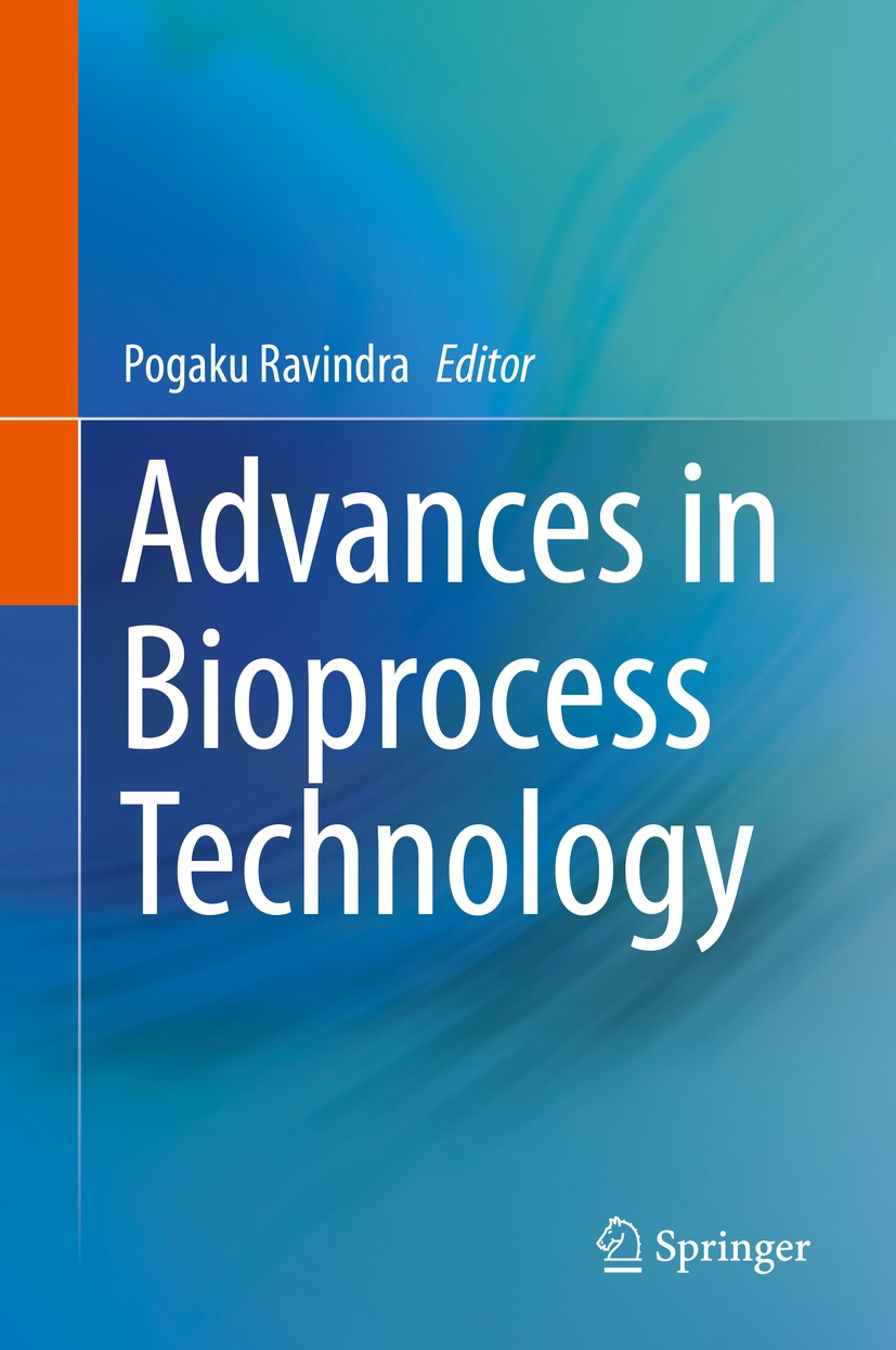 Titlebook: Advances in Bioprocess Technology; Pogaku Ravindra Book 2015 Springer International Publishing Switzerland 2015 bio-derived energy.biofuel Titlebook: Advances in Bioprocess Technology; Pogaku Ravindra Book 2015 Springer International Publishing Switzerland 2015 bio-derived energy.biofuel