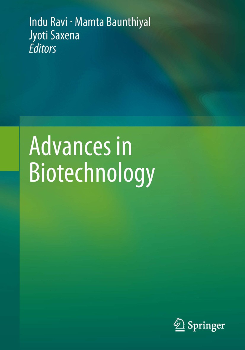 Titlebook: Advances in Biotechnology; Indu Ravi,Mamta Baunthiyal,Jyoti Saxena Book 2014 Springer India 2014 Enzymes.Genetic Engineering.Microbiology. Titlebook: Advances in Biotechnology; Indu Ravi,Mamta Baunthiyal,Jyoti Saxena Book 2014 Springer India 2014 Enzymes.Genetic Engineering.Microbiology.
