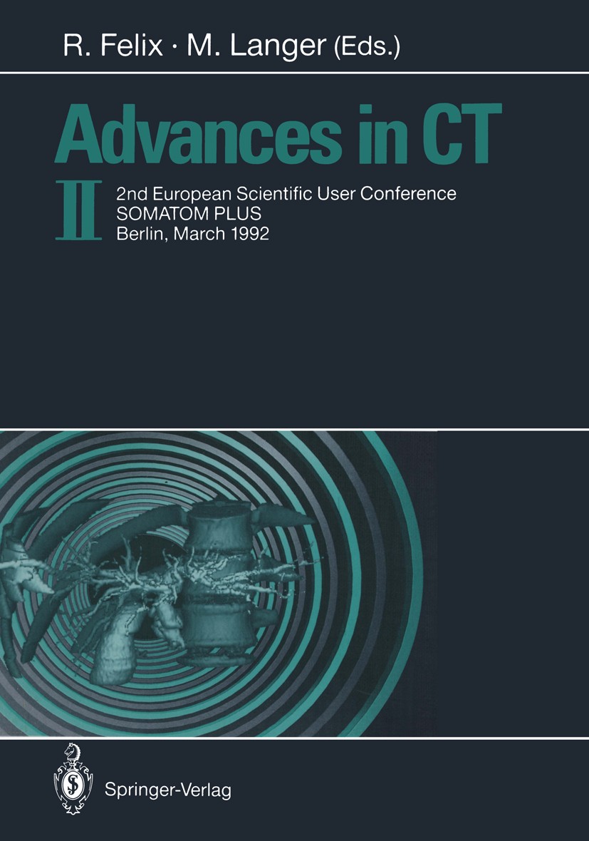Titlebook: Advances in CT II; 2nd European Scienti R. Felix,M. Langer Conference proceedings 1992 Springer-Verlag Berlin Heidelberg 1992 Computertomog Titlebook: Advances in CT II; 2nd European Scienti R. Felix,M. Langer Conference proceedings 1992 Springer-Verlag Berlin Heidelberg 1992 Computertomog
