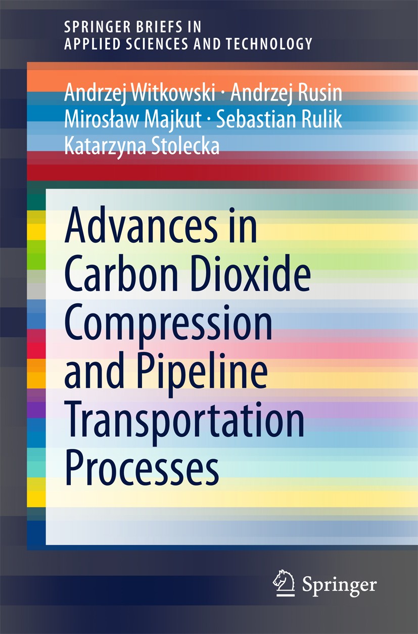 Titlebook: Advances in Carbon Dioxide Compression and Pipeline Transportation Processes; Andrzej Witkowski,Andrzej Rusin,Katarzyna Stolecka Book 2015 Titlebook: Advances in Carbon Dioxide Compression and Pipeline Transportation Processes; Andrzej Witkowski,Andrzej Rusin,Katarzyna Stolecka Book 2015