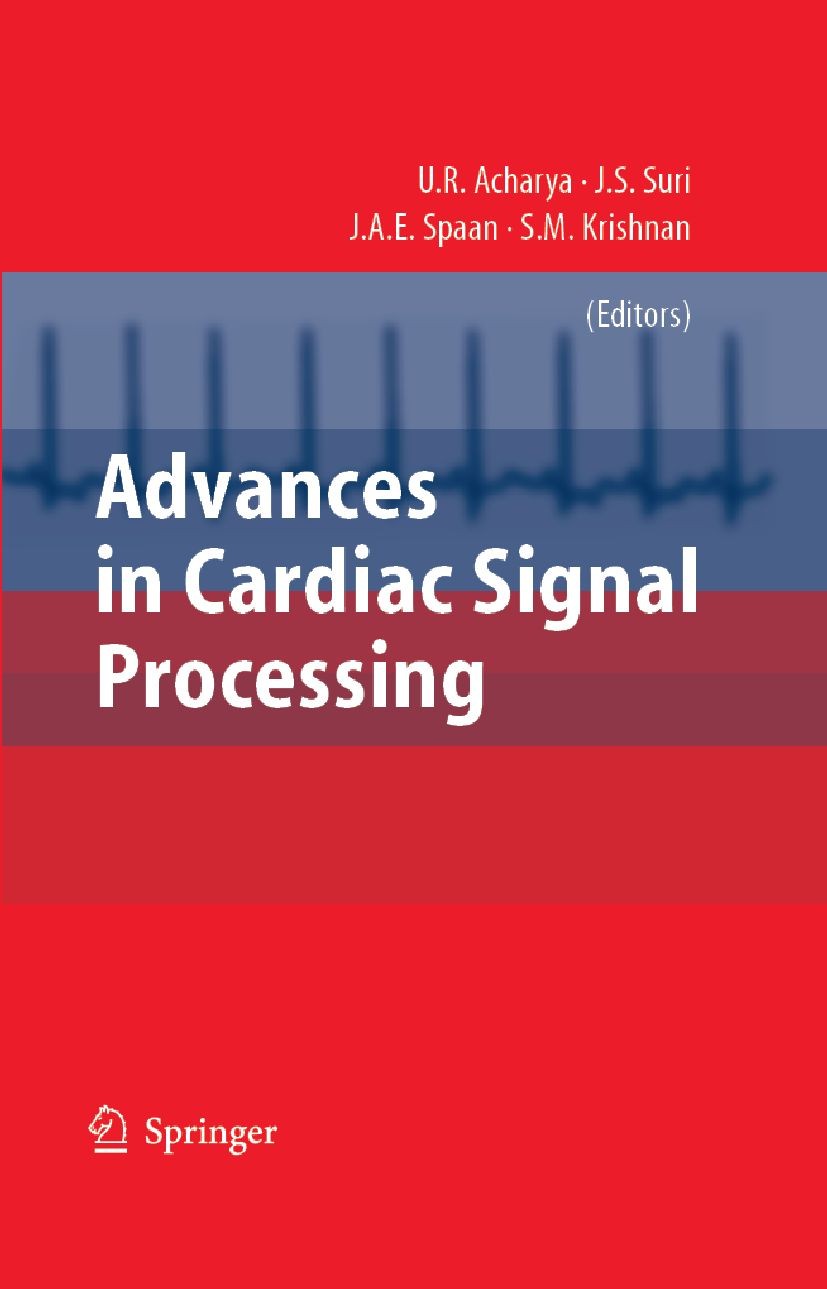 Titlebook: Advances in Cardiac Signal Processing; U. Rajendra Acharya (Visiting Faculty),Jasjit S. S Book 2007 Springer-Verlag Berlin Heidelberg 2007 Titlebook: Advances in Cardiac Signal Processing; U. Rajendra Acharya (Visiting Faculty),Jasjit S. S Book 2007 Springer-Verlag Berlin Heidelberg 2007