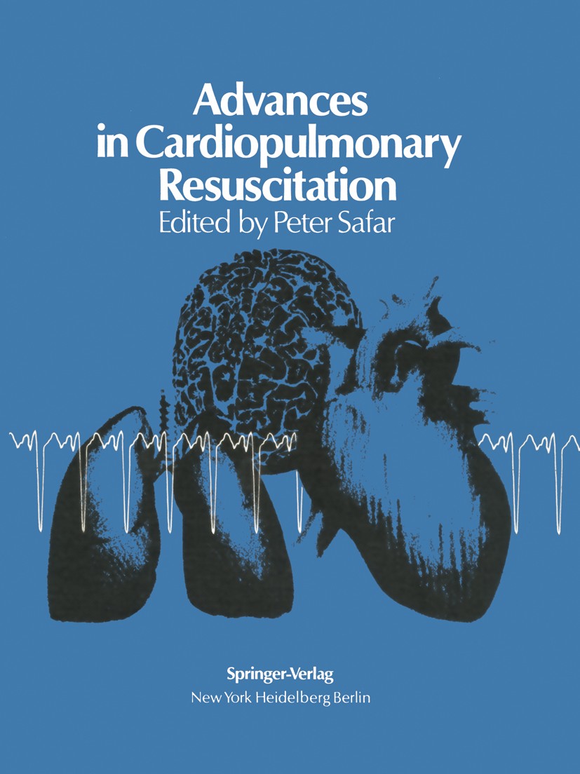 Titlebook: Advances in Cardiopulmonary Resuscitation; The Wolf Creek Confe Peter Safar (Professor and Chairman),James O. Elam Conference proceedings 1 Titlebook: Advances in Cardiopulmonary Resuscitation; The Wolf Creek Confe Peter Safar (Professor and Chairman),James O. Elam Conference proceedings 1