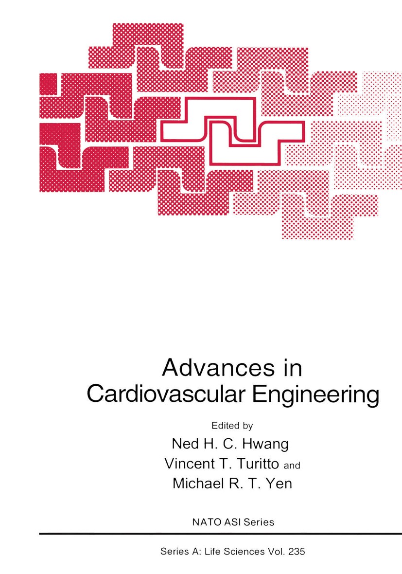 Titlebook: Advances in Cardiovascular Engineering; Ned H. C. Hwang,Vincent T. Turitto,Michael R. T. Y Book 1992 Springer Science+Business Media New Y Titlebook: Advances in Cardiovascular Engineering; Ned H. C. Hwang,Vincent T. Turitto,Michael R. T. Y Book 1992 Springer Science+Business Media New Y