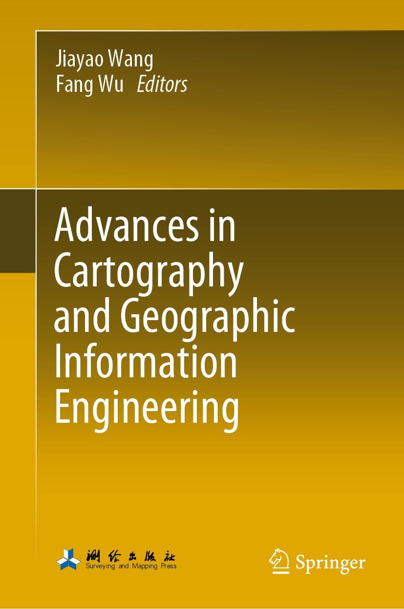 Titlebook: Advances in Cartography and Geographic Information Engineering; Jiayao Wang,Fang Wu Book 2021 Surveying and Mapping Press 2021 Map.Map Pro Titlebook: Advances in Cartography and Geographic Information Engineering; Jiayao Wang,Fang Wu Book 2021 Surveying and Mapping Press 2021 Map.Map Pro