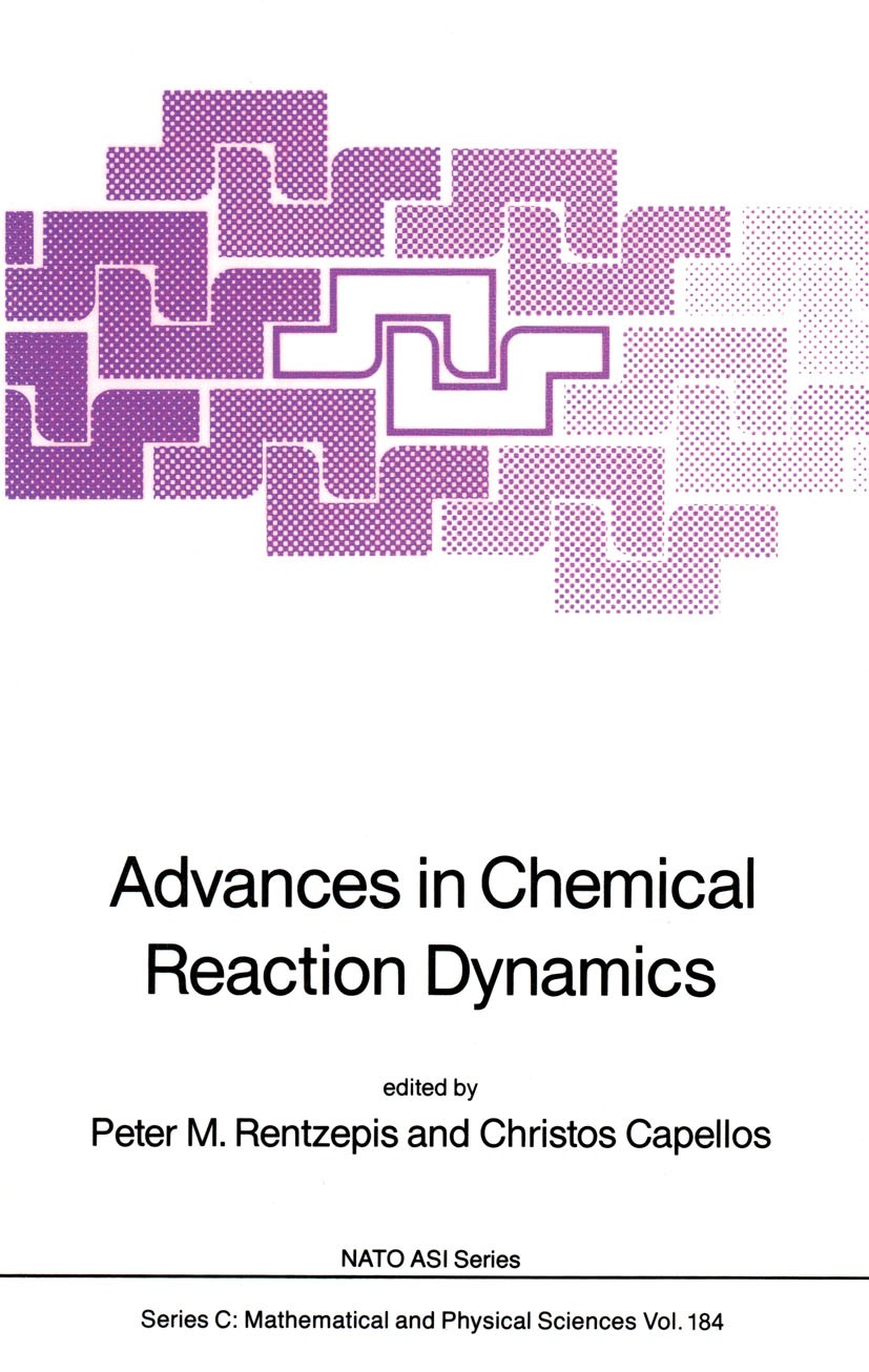 Titlebook: Advances in Chemical Reaction Dynamics; Peter M. Rentzepis,Christos Capellos Book 1986 D. Ridel Publishing Company Dordrecht, Holland 1986 Titlebook: Advances in Chemical Reaction Dynamics; Peter M. Rentzepis,Christos Capellos Book 1986 D. Ridel Publishing Company Dordrecht, Holland 1986