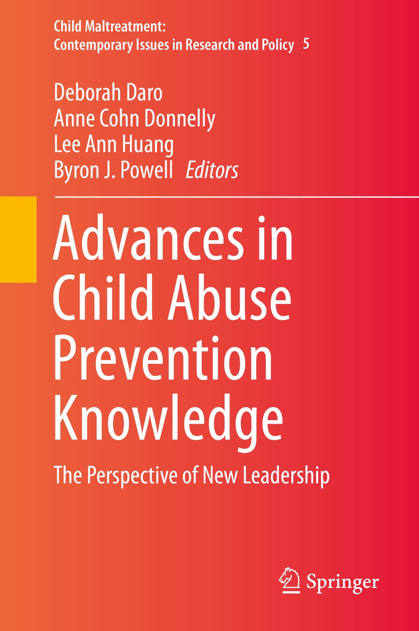 Titlebook: Advances in Child Abuse Prevention Knowledge; The Perspective of N Deborah Daro,Anne Cohn Donnelly,Byron J. Powell Book 2015 Springer Inter Titlebook: Advances in Child Abuse Prevention Knowledge; The Perspective of N Deborah Daro,Anne Cohn Donnelly,Byron J. Powell Book 2015 Springer Inter