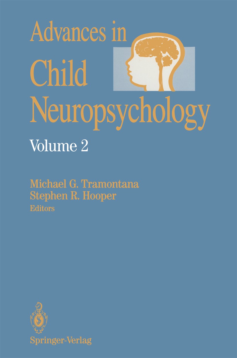 Titlebook: Advances in Child Neuropsychology; Michael G. Tramontana,Stephen R. Hooper Book 1994 Springer-Verlag New York, Inc. 1994 dementia.neuropsy Titlebook: Advances in Child Neuropsychology; Michael G. Tramontana,Stephen R. Hooper Book 1994 Springer-Verlag New York, Inc. 1994 dementia.neuropsy