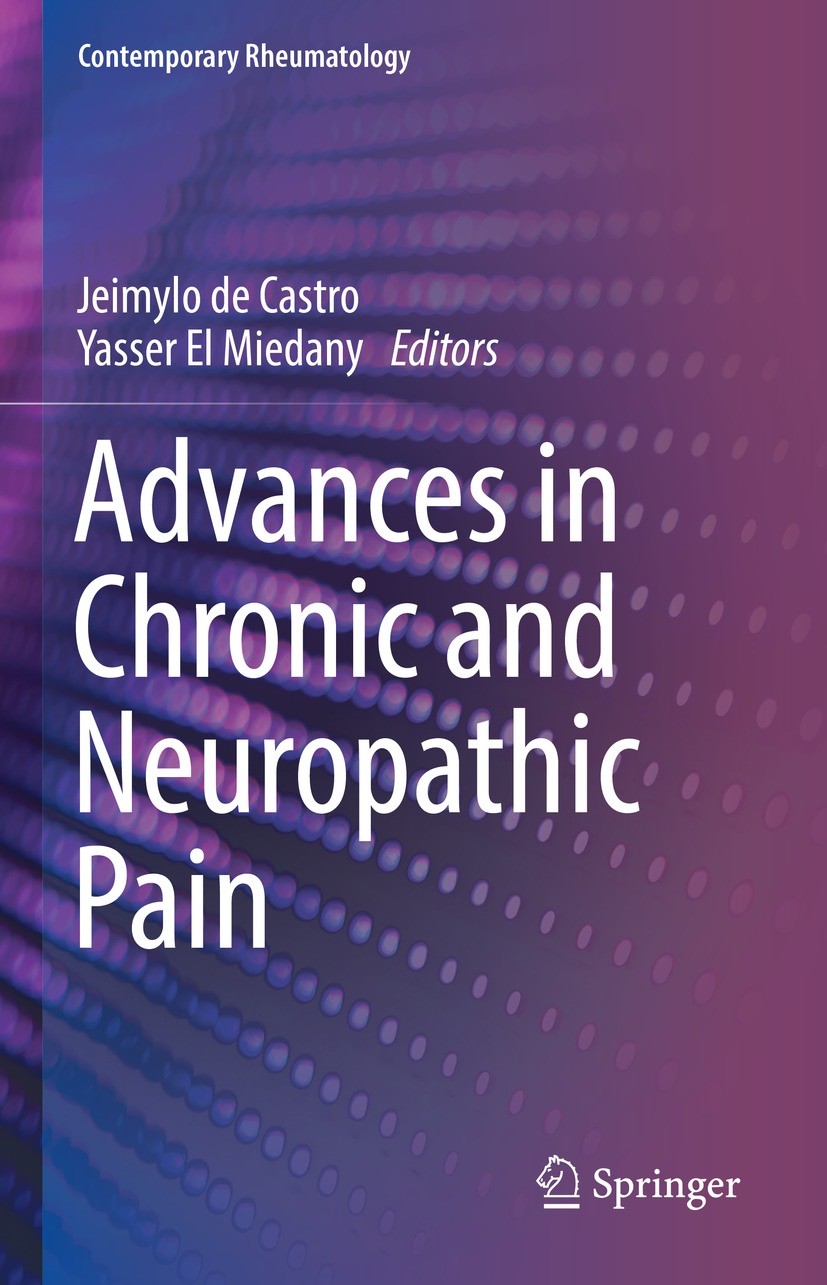 Titlebook: Advances in Chronic and Neuropathic Pain; Jeimylo de Castro,Yasser El Miedany Book 2022 The Editor(s) (if applicable) and The Author(s), u Titlebook: Advances in Chronic and Neuropathic Pain; Jeimylo de Castro,Yasser El Miedany Book 2022 The Editor(s) (if applicable) and The Author(s), u