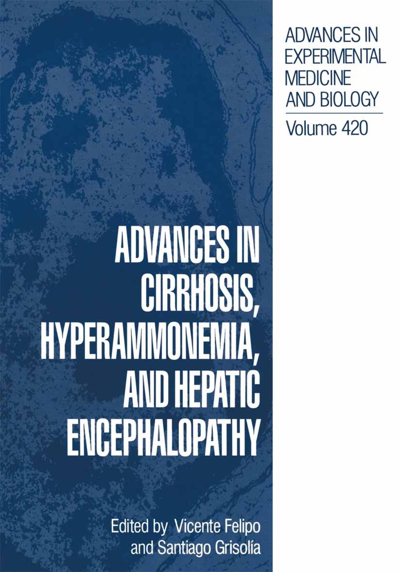 Titlebook: Advances in Cirrhosis, Hyperammonemia, and Hepatic Encephalopathy; Vicente Felipo,Santiago Grisolía Book 1997 The Editor(s) (if applicable Titlebook: Advances in Cirrhosis, Hyperammonemia, and Hepatic Encephalopathy; Vicente Felipo,Santiago Grisolía Book 1997 The Editor(s) (if applicable